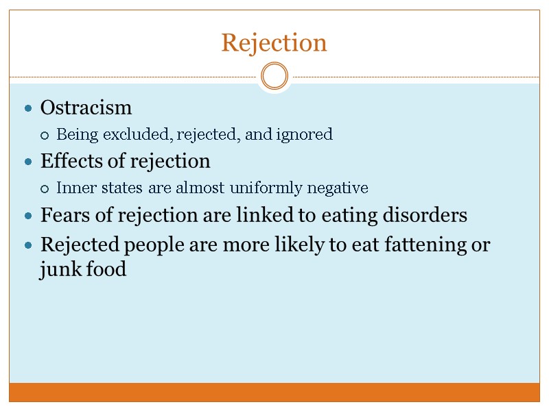 Rejection Ostracism Being excluded, rejected, and ignored Effects of rejection Inner states are almost